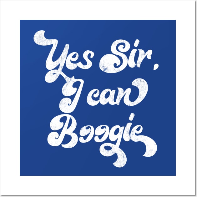 Yes Sir, I Can Boogie Wall Art by DankFutura